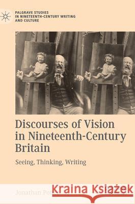 Discourses of Vision in Nineteenth-Century Britain: Seeing, Thinking, Writing Potter, Jonathan 9783319897363 Palgrave MacMillan - książka