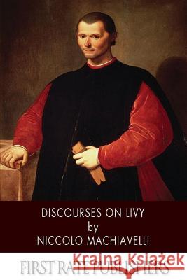 Discourses on Livy Niccolo Machiavelli 9781496165145 Createspace - książka