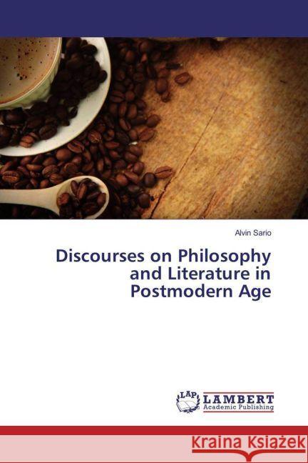 Discourses on Philosophy and Literature in Postmodern Age Sario, Alvin 9783330086227 LAP Lambert Academic Publishing - książka