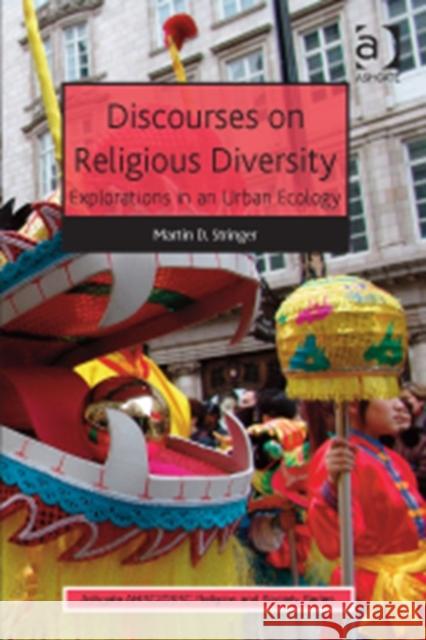 Discourses on Religious Diversity: Explorations in an Urban Ecology Stringer, Martin D. 9781472411754 Ashgate Ahrc/Esrc Religion and Society Series - książka