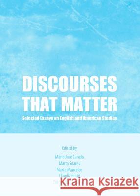 Discourses That Matter: Selected Essays on English and American Studies Canelo Maria Josã(c) 9781443849203 Cambridge Scholars Publishing - książka