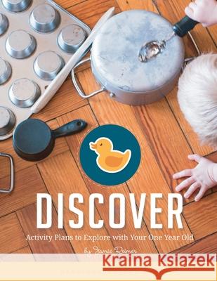Discover: Activity Plans to Explore with Your One Year Old Jamie Reimer 9781511939737 Createspace Independent Publishing Platform - książka
