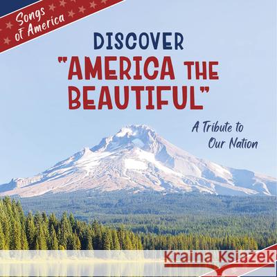 Discover America the Beautiful: A Tribute to Our Nation Cherry Lake Publishing 9781668974391 Cherry Lake Publishing - książka
