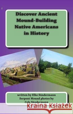 Discover Ancient Mound-building Native Americans in History: Big Picture and Key Facts Sundermann, Cole 9781453695449 Createspace - książka