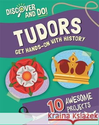 Discover and Do: Tudors Jane Lacey 9781445177441 Hachette Children's Group - książka