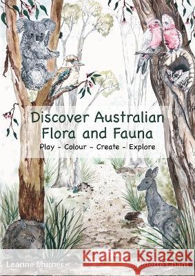 Discover Australian Flora and Fauna Leanne Murner Claudette Chant Natalie Herington 9780645643503 Planetary Education - książka