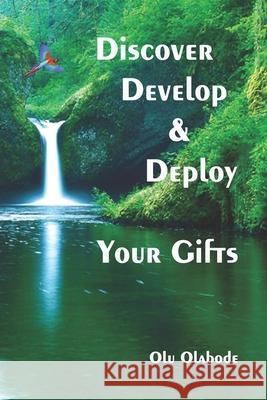 Discover, Develop and Deploy Your Gifts Olugbemisola Olabode Dr Carrie Wachsmann 9781895112375 Heartbeat Productions Inc. - książka