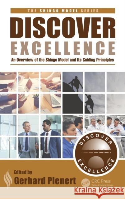 Discover Excellence: An Overview of the Shingo Model and Its Guiding Principles Gerhard J. Plenert 9781138626164 Taylor & Francis Ltd - książka