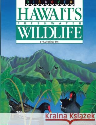 Discover Hawaii's Freshwater Wildlife Katherine Orr 9780976517870 Naturebooks - książka