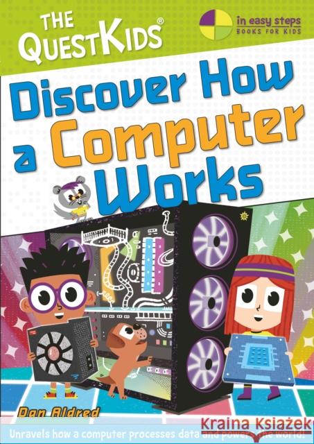 Discover How a Computer Works Dan Aldred 9781787910294 In Easy Steps - książka