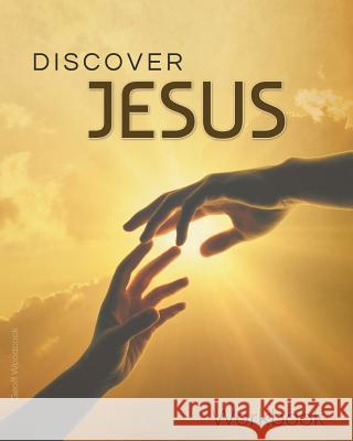 Discover Jesus Workbook: A 12 Week Introductory Course Geoff Woodcock 9780994133311 Acacia Media - książka