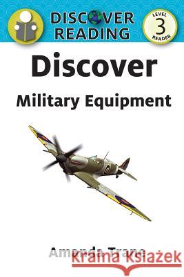 Discover Military Equipment Amanda Trane 9781532402678 Xist Publishing - książka
