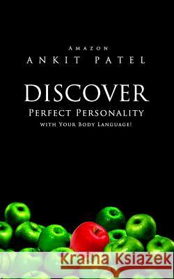 Discover Perfect Personality with Your Body Language! Ankit Patel 9781517668259 Createspace - książka