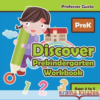 Discover Prekindergarten Workbook PreK - Ages 4 to 5 Gusto 9781683215745 Professor Gusto - książka