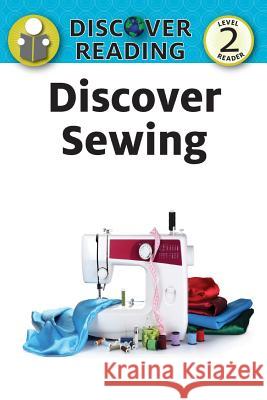 Discover Sewing: Level 2 Reader Katrina Streza 9781532402159 Xist Publishing - książka