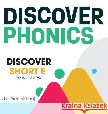 Discover Short E: The sound of /ĕ/ August Hoeft   9781532445750 Xist Publishing - książka