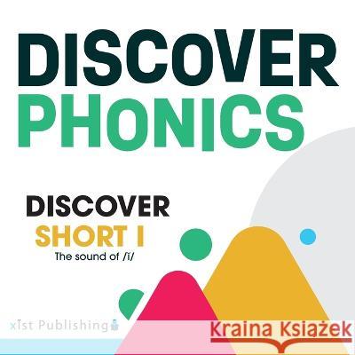 Discover Short I: The sound of /ĭ/ August Hoeft   9781532445644 Xist Publishing - książka