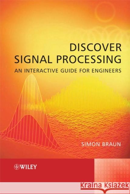 discover signal processing: an interactive guide for engineers  Braun, Simon 9780470519707 Wiley-Interscience - książka