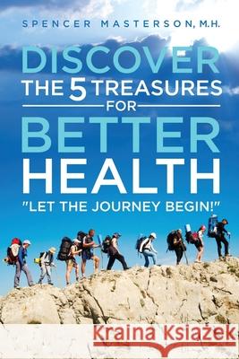 Discover the 5 Treasures for Better Health Spencer Masterson 9781637673317 Booktrail Publishing - książka