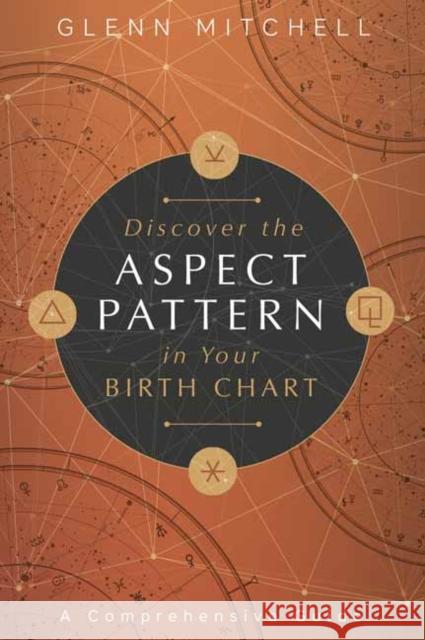 Discover the Aspect Pattern in Your Birth Chart: A Comprehensive Guide Glenn Mitchell 9780738762883 Llewellyn Publications,U.S. - książka