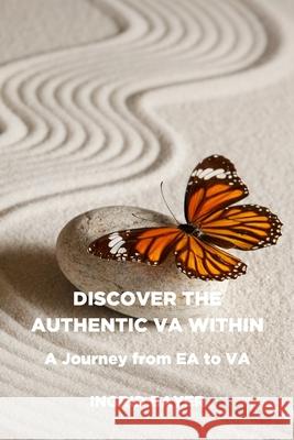 Discover the Authentic VA Within: A Journey from EA to VA Bayer, Ingrid 9781542471718 Createspace Independent Publishing Platform - książka