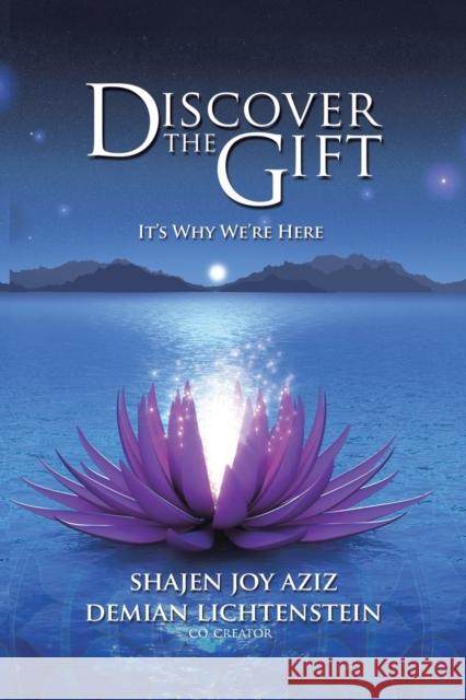 Discover the Gift: It's Why We're Here Shajen Joy Aziz 9781504364430 Balboa Press - książka
