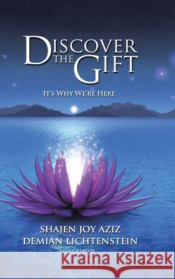 Discover the Gift: It's Why We're Here Shajen Joy Aziz 9781504364447 Balboa Press - książka