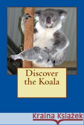 Discover the Koala K. S. Tankersley 9781500112301 Createspace - książka