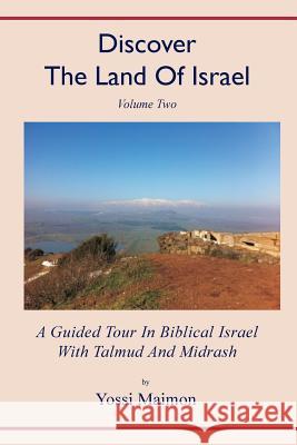 Discover The Land Of Israel: A Guided Tour In Biblical Israel With Talmud And Midrash Maimon, Yossi 9789659246502 Levona Press - książka