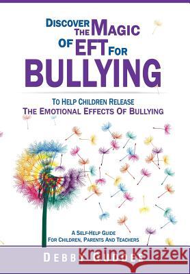 Discover the Magic of Eft for Bullying Debby Guddee 9781493191826 Xlibris Corporation - książka