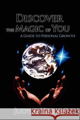 Discover the Magic of You: A Guide to Personal Growth Killian, Judy A. 9780595425440 iUniverse - książka