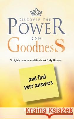 Discover the Power of Goodness: and Find Your Answers Keith Trumbo 9781479614141 Teach Services, Inc. - książka