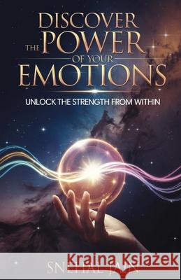 Discover the Power of Your Emotions: Unlock the Strength From Within Snehal Jain 9789334229929 Bliss Books - książka