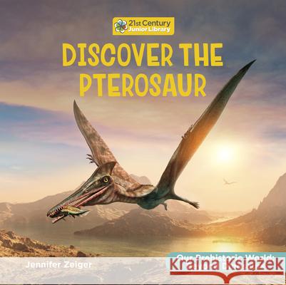 Discover the Pterosaur Jennifer Zeiger 9781668974407 Cherry Lake Publishing - książka