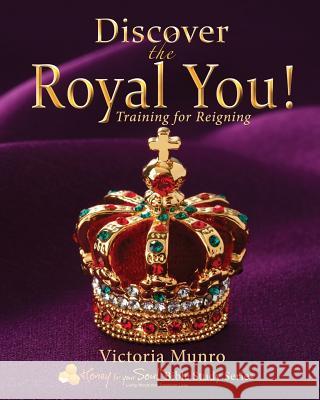 Discover the Royal You!: Training for Reigning Victoria Munro 9780977787203 Top Flight Press, LLC - książka