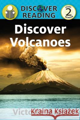 Discover Volcanoes: Level 2 Reader Victoria Marcos 9781623956394 Xist Publishing - książka