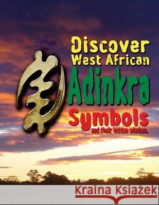 Discover West African Adinkra Symbols and their hidden wisdom Richard, Fritz 9781985028876 Createspace Independent Publishing Platform - książka