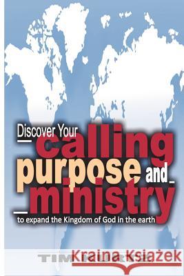 Discover your Calling, Purpose and Ministry Kurtz, Tim 9780971291621 Kingdom Word Publications - książka
