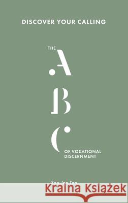 Discover Your Calling: The ABC of Vocational Discernment Soo-Inn Tan 9789811436642 Graceworks - książka