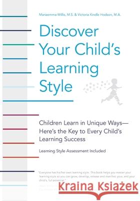 Discover Your Child's Learning Style: Children Learn in Unique Ways - Here's the Key to Every Child's Learning Success Mariaemma Willis Victoria Kindle Hodson 9781546684725 Createspace Independent Publishing Platform - książka