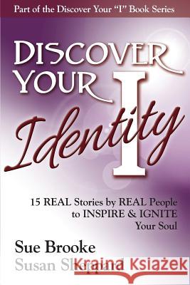 Discover your Identity: 15 Stories by Real People to Inspire and Ignite Your Soul Brooke, Sue 9781943700004 Strauss Consultants - książka