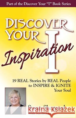 Discover Your Inspiration Susan Sheppard Edition: Real Stories by Real People to Inspire and Ignite Your Soul Susan Sheppard Sue Brooke 9781943700066 Getting What You Want Publishing - książka