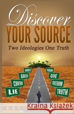 Discover Your Source: Two Ideologies One Truth Kevin L. Cann 9781684112692 Revival Waves of Glory Ministries - książka