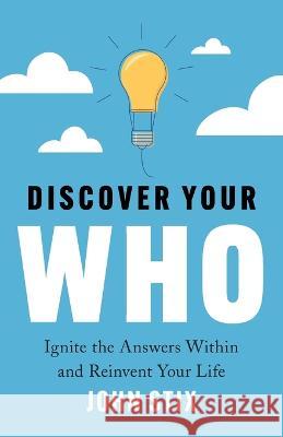 Discover Your WHO: Ignite the Answers Within and Reinvent Your Life John Stix 9781544534909 Houndstooth Press - książka