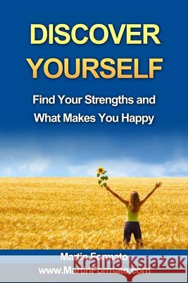 Discover Yourself: Find Your Strengths and What Makes You Happy Martin Formato 9781523873470 Createspace Independent Publishing Platform - książka