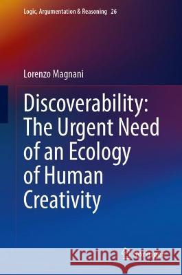 Discoverability: The Urgent Need of an Ecology of Human Creativity Magnani, Lorenzo 9783030933289 Springer International Publishing - książka