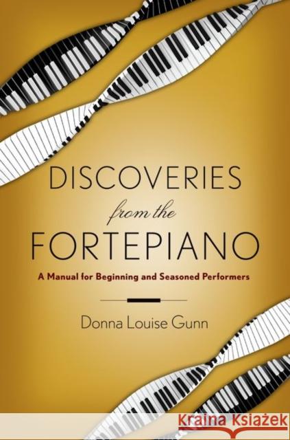 Discoveries from the Fortepiano: A Manual for Beginning and Seasoned Performers Donna Baddeley Donna Gunn 9780199396641 Oxford University Press, USA - książka