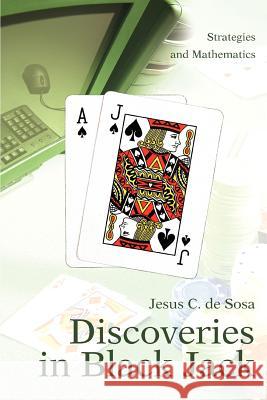 Discoveries in Black Jack: Strategies and Mathematics De Sosa, Jesus C. 9780595391646 iUniverse - książka