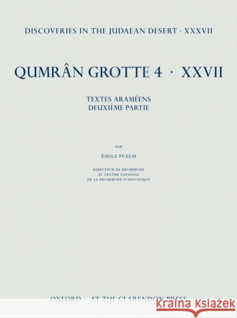 Discoveries in the Judaean Desert XXXVII: Qumran Grotte 4.XXVII Textes En Araméen, Deuxième Partie Puech, Émile 9780199550043 Oxford University Press, USA - książka