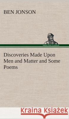 Discoveries Made Upon Men and Matter and Some Poems Ben Jonson 9783849516826 Tredition Classics - książka